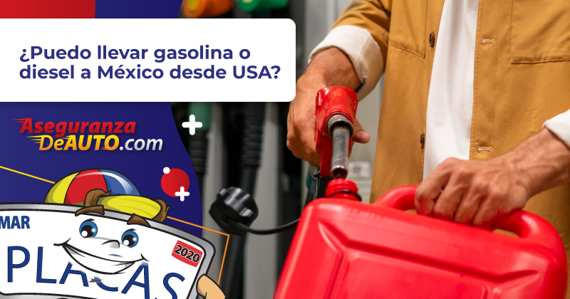 ¿Puedo llevar gasolina o diesel a México desde USA?
